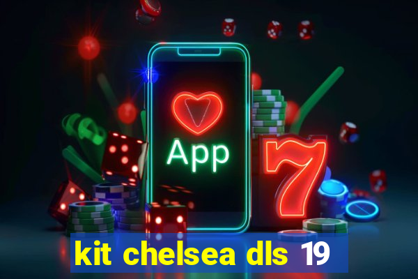 kit chelsea dls 19